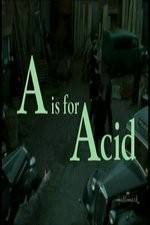 Watch A Is for Acid Nowvideo