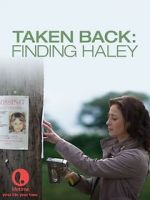 Watch Taken Back: Finding Haley Nowvideo