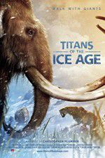 Watch Titans of the Ice Age Nowvideo