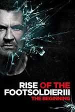 Watch Rise of the Footsoldier 3 Nowvideo