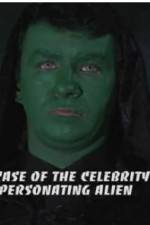 Watch The Case of the Celebrity Impersonating Alien Nowvideo