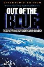 Watch Out of the Blue: The Definitive Investigation of the UFO Phenomenon Nowvideo