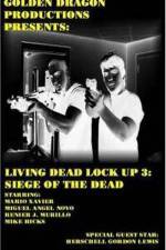 Watch Living Dead Lock Up 3 Siege of the Dead Nowvideo