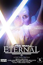 Watch Eternal: A Star Wars Fan Film Nowvideo