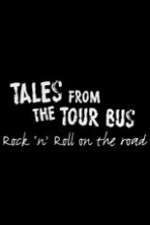 Watch Tales from the Tour Bus: Rock \'n\' Roll on the Road Nowvideo