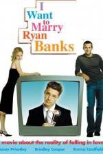 Watch I Want to Marry Ryan Banks Nowvideo