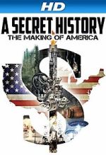 Watch A Secret History: The Making of America Nowvideo