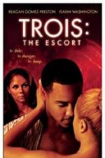 Watch Trois 3: The Escort Nowvideo