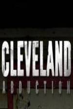 Watch Cleveland Abduction Nowvideo