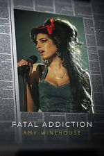 Watch Fatal Addiction: Amy Winehouse Nowvideo