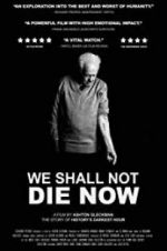 Watch We Shall Not Die Now Nowvideo