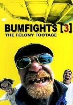 Watch Bumfights 3: The Felony Footage Nowvideo