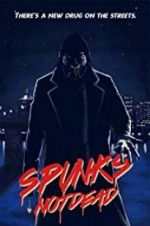 Watch Spunk\'s Not Dead Nowvideo