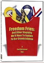 Watch Freedom Fries: And Other Stupidity We\'ll Have to Explain to Our Grandchildren Nowvideo