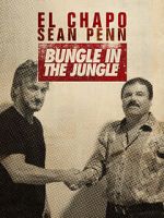 Watch El Chapo & Sean Penn: Bungle in the Jungle Nowvideo