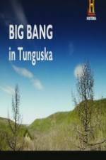 Watch Big Bang in Tunguska Nowvideo