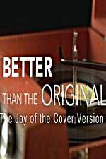 Watch Better Than the Original The Joy of the Cover Version Nowvideo