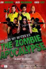 Watch Me and My Mates vs. The Zombie Apocalypse Nowvideo