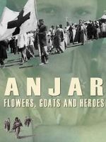 Watch Anjar: Flowers, Goats and Heroes Nowvideo