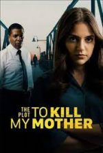 Watch The Plot to Kill My Mother Nowvideo
