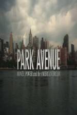 Watch Park Avenue: Money, Power and the American Dream Nowvideo