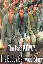 Watch The Last P.O.W.? The Bobby Garwood Story Nowvideo