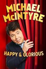 Watch Michael McIntyre: Happy and Glorious Nowvideo