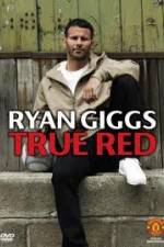 Watch Ryan Giggs True Red Nowvideo