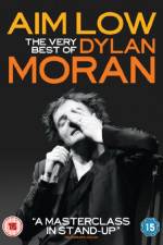 Watch Aim Low: The Best of Dylan Moran Nowvideo