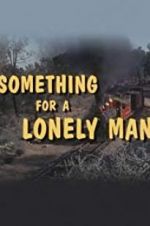 Watch Something for a Lonely Man Nowvideo