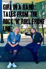Watch Girl in a Band: Tales from the Rock 'n' Roll Front Line Nowvideo