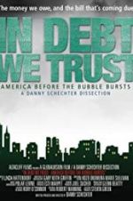 Watch In Debt We Trust: America Before the Bubble Bursts Nowvideo