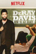 Watch DeRay Davis: How to Act Black Nowvideo