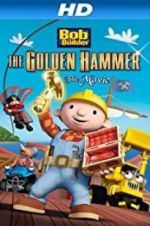 Watch Bob the Builder: The Legend of the Golden Hammer Nowvideo