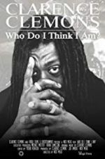 Watch Clarence Clemons: Who Do I Think I Am? Nowvideo