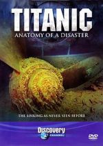 Watch Titanic: Anatomy of a Disaster Nowvideo