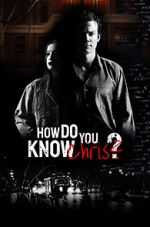Watch How Do You Know Chris? Nowvideo