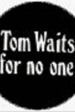 Watch Tom Waits for No One Nowvideo