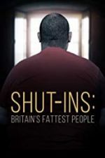 Watch Shut-ins: Britain\'s Fattest People Nowvideo