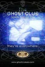 Watch The Ghost Club: Spirits Never Die Nowvideo