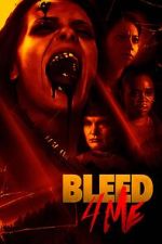 Watch Bleed 4 Me Nowvideo