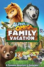 Watch Alpha and Omega 5: Family Vacation Nowvideo