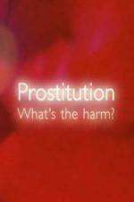 Watch Prostitution Whats The Harm Nowvideo