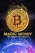 Watch Magic Money: The Bitcoin Revolution Nowvideo
