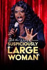 Watch Bob the Drag Queen Suspiciously Large Woman Nowvideo