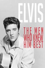 Watch Elvis: The Men Who Knew Him Best Nowvideo