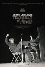 Watch Jerry Lee Lewis: Trouble in Mind Nowvideo