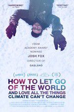Watch How to Let Go of the World and Love All the Things Climate Cant Change Nowvideo