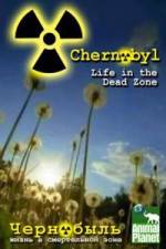 Watch Chernobyl: Life In The Dead Zone Nowvideo