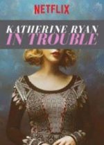 Watch Katherine Ryan: In Trouble Nowvideo